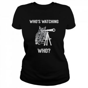 Who’s watching who birds are watching us  Classic Women's T-shirt