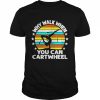 Why Walk When You Cartwheel Shirt Classic Men's T-shirt