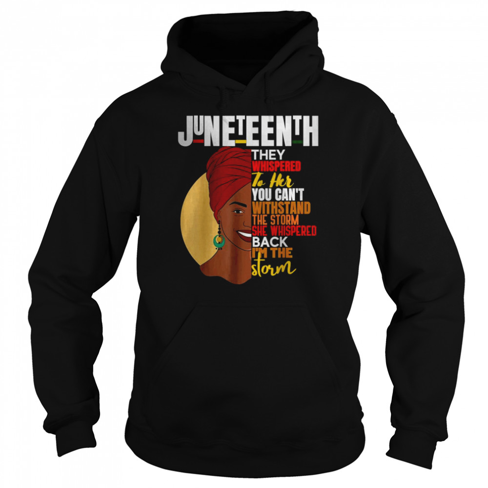 Woman Juneteenth African Woman Afro I Am The Storm T-Shirt Unisex Hoodie