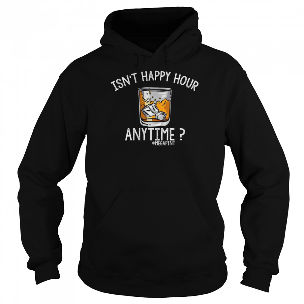 Womens Isnt Happy Hour Anytime Shirt Unisex Hoodie