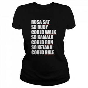 Womens Rosa SAT Ruby WALK Kamala RUN so Ketanji could RULE KBJ Meme Shirt Classic Women's T-shirt