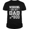 Working on my dad bod father papa father’s day  Classic Men's T-shirt