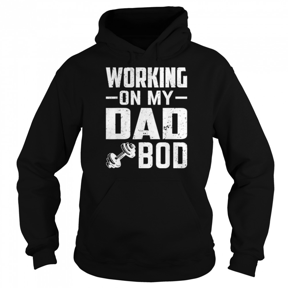 Working on my dad bod father papa father’s day  Unisex Hoodie