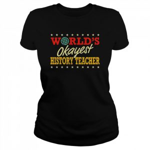 World’s Okayest History Teacher T-Shirt Classic Women's T-shirt