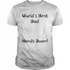 World’s best dad hands down  Classic Men's T-shirt