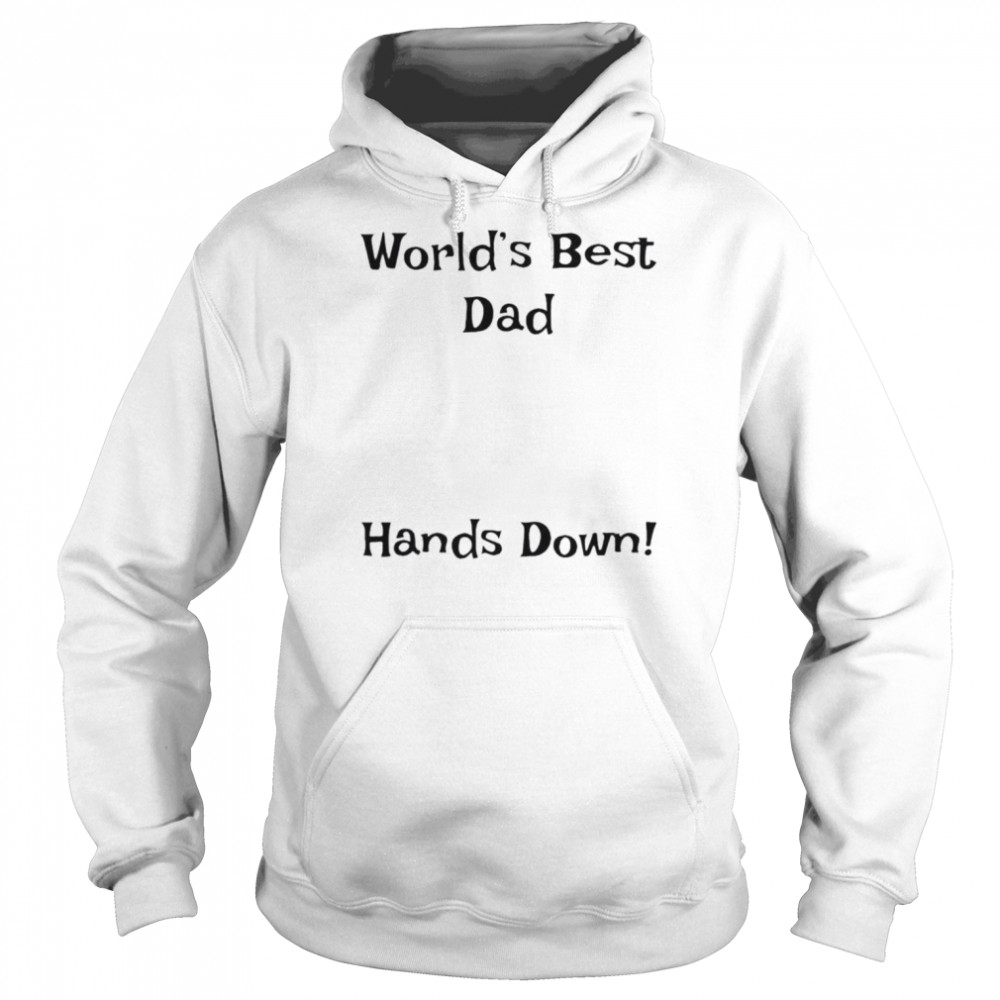 World’s best dad hands down  Unisex Hoodie