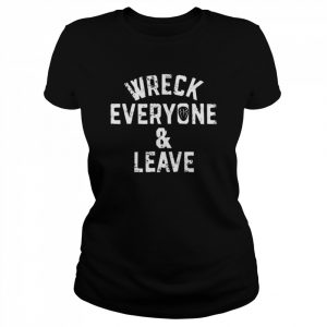 Wreck Everyone and Leave 2022 T- Classic Women's T-shirt