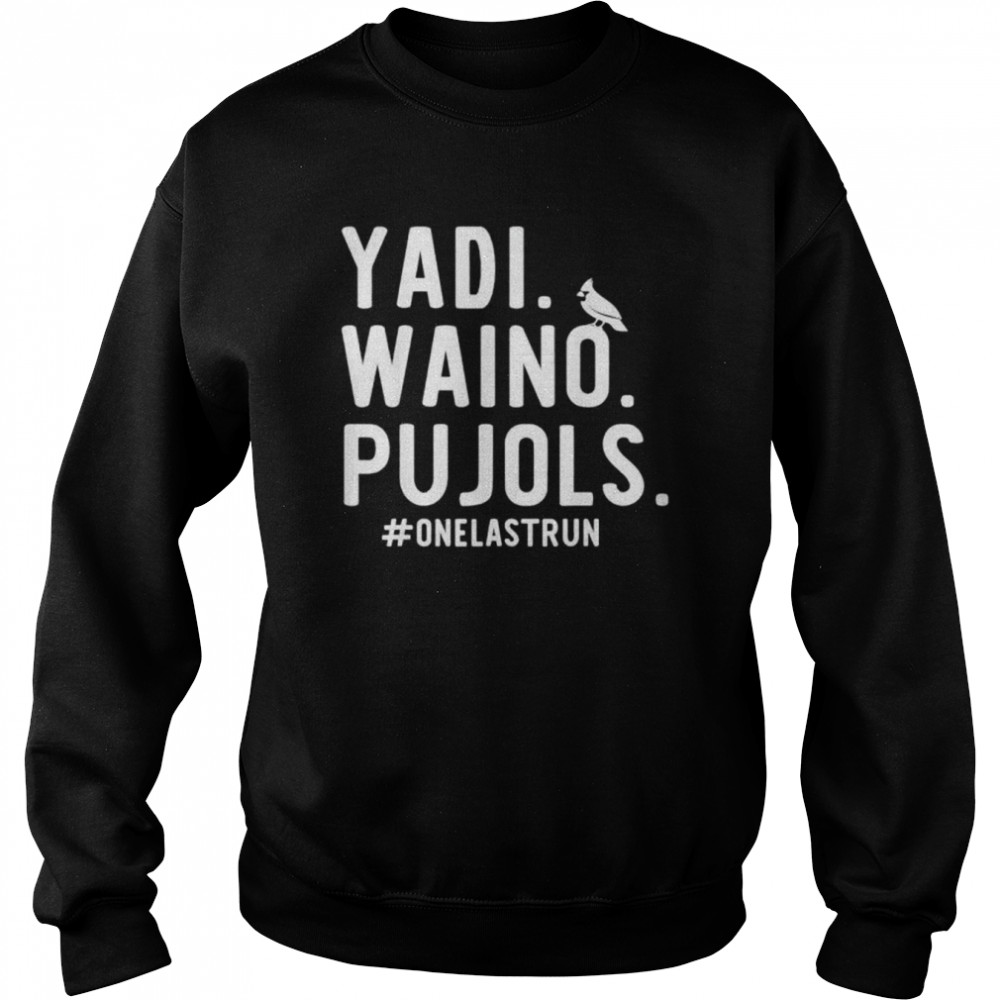 YadI waino pujols #onelastrun  Unisex Sweatshirt