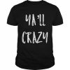 Ya’ll Crazy Texas Shirt Classic Men's T-shirt