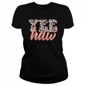 Yee Haw Howdy Rodeo Country Leopard Yeehaw Southern Cowgirl Shirt Classic Women's T-shirt