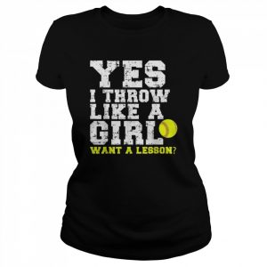 Yes I Throw Like A Girl Want A Lesson Shirt Classic Women's T-shirt