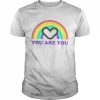 You Are You Pride Rainbow  Classic Men's T-shirt