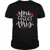 You Got This Teacher Student TestingDay Shirt Classic Men's T-shirt