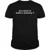 You want to make a memory  Classic Men's T-shirt