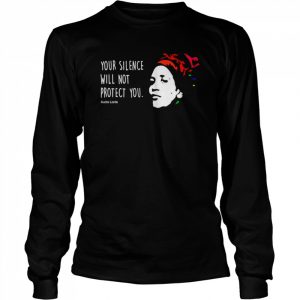 Your silence won’t protect you  Long Sleeved T-shirt