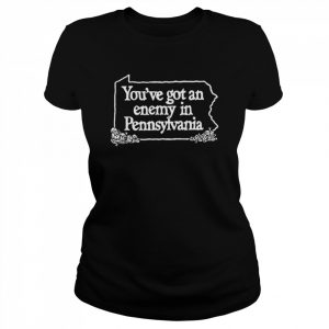 You’ve Got An Enemy In Pennsylvania T-Shirt Classic Women's T-shirt