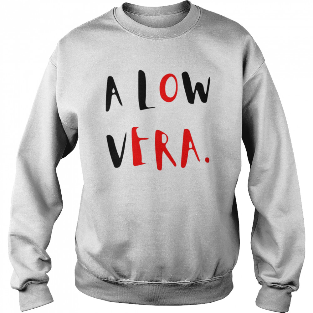 a low vera  Unisex Sweatshirt