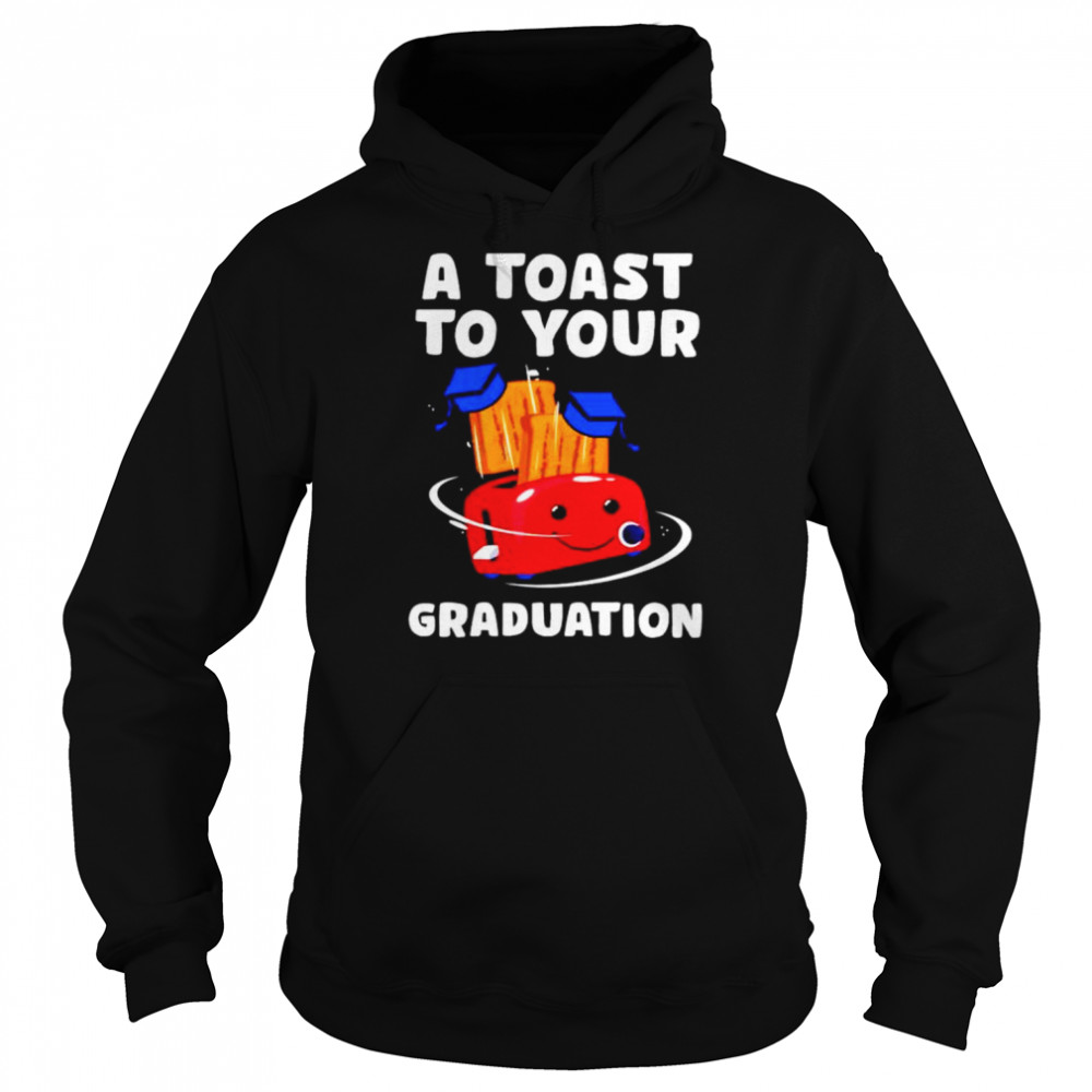 a toast to your graduation  Unisex Hoodie