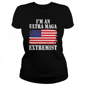 american flag I’m an ultra maga extremist  Classic Women's T-shirt