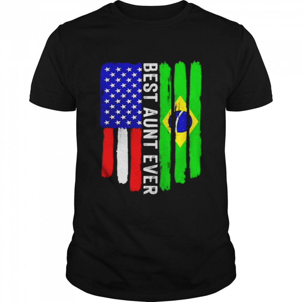 american flag and Brazil flag best aunt ever shirt