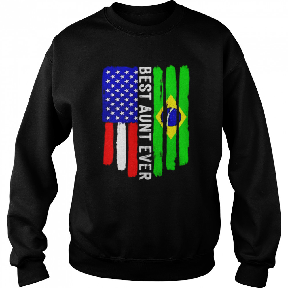 american flag and Brazil flag best aunt ever  Unisex Sweatshirt