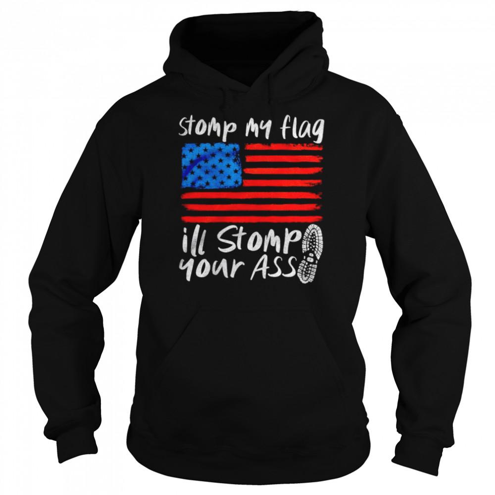 american flag stomp my flag ill stomp your ass  Unisex Hoodie