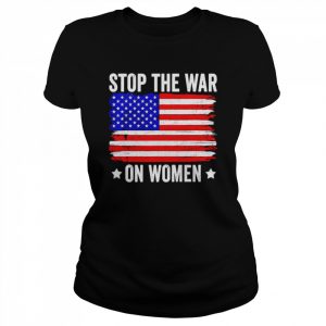 american flag stop the war on women  Classic Women's T-shirt