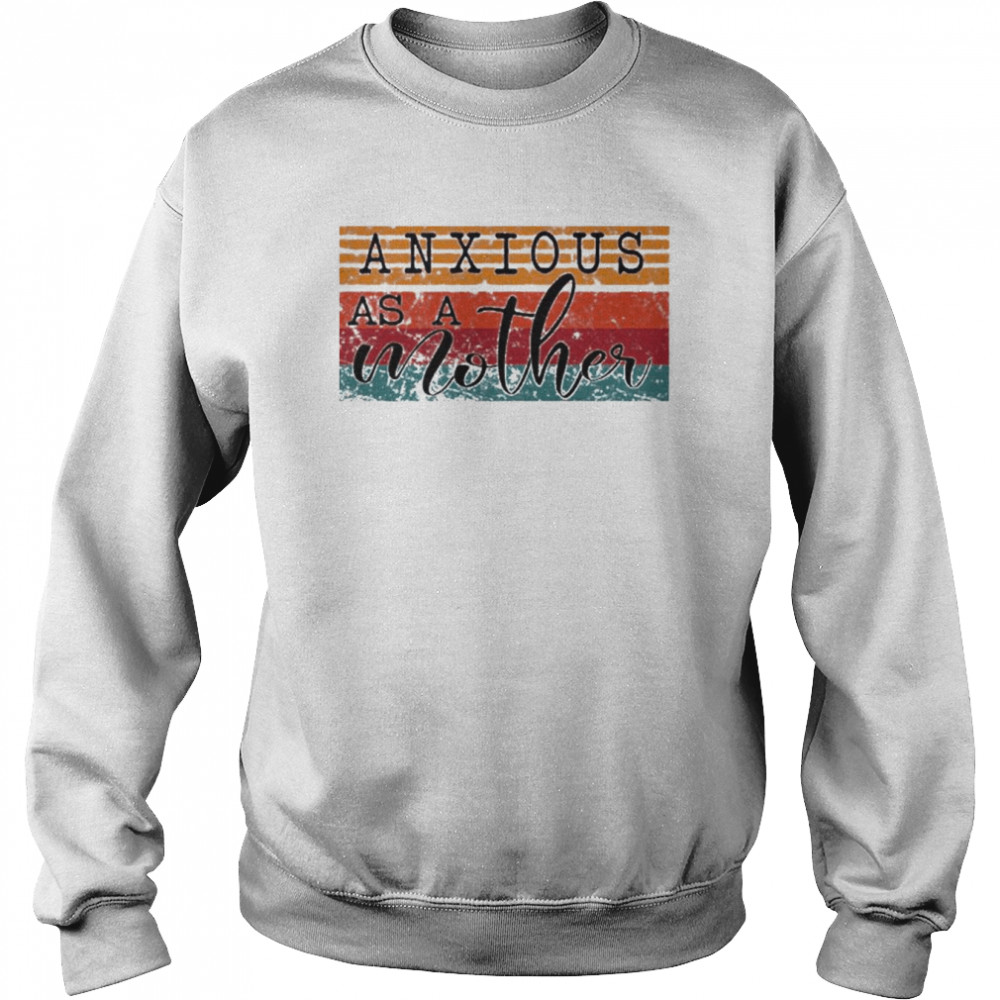 anxious as a mother vintage  Unisex Sweatshirt