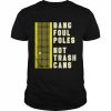 bang poul poles not trash cans  Classic Men's T-shirt