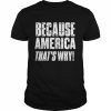 because America that’s why  Classic Men's T-shirt