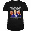 biden will be in 3 states today unconscious semi conscious and confused  Classic Men's T-shirt