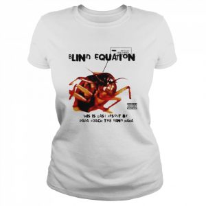 blind equation this is last resort  Classic Women's T-shirt