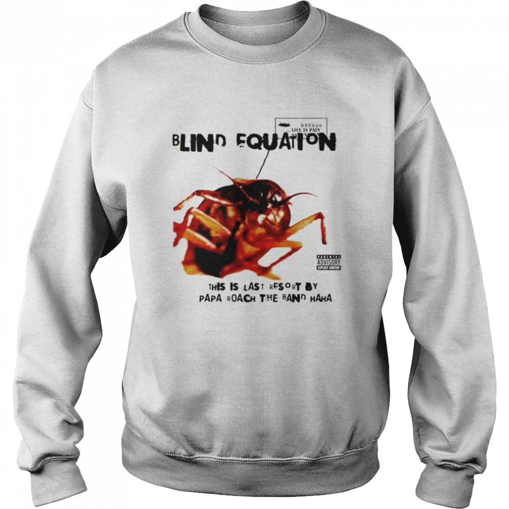 blind equation this is last resort  Unisex Sweatshirt