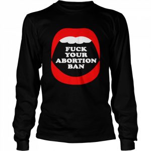 brandon wolf fuck your abortion ban pro choice feminist  Long Sleeved T-shirt