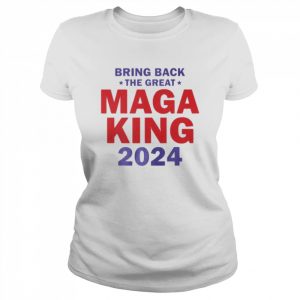 bring back the great maga king 2024  Classic Women's T-shirt