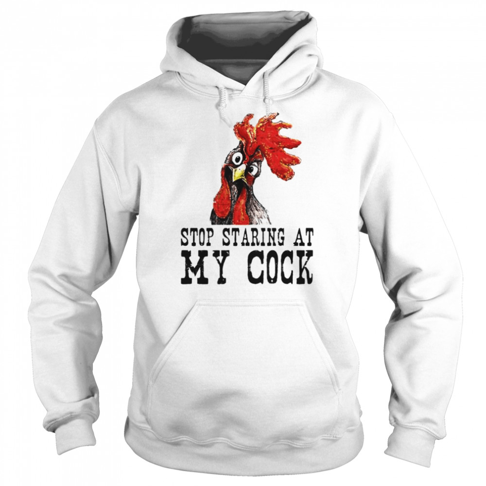 chicken stop staring at my cock  Unisex Hoodie