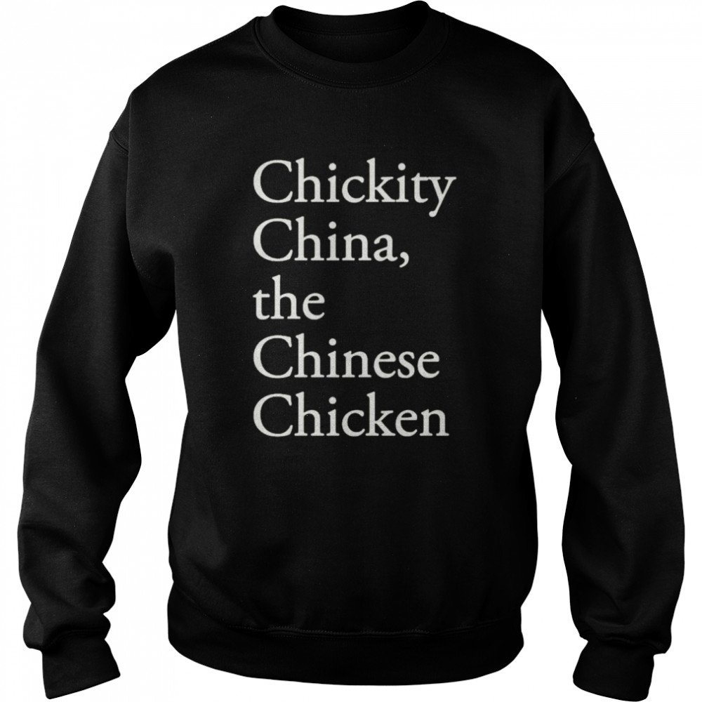 chickity China the Chinese chicken  Unisex Sweatshirt