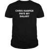 chris Harper pays my salary  Classic Men's T-shirt