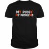 courtney my bussy my problems  Classic Men's T-shirt