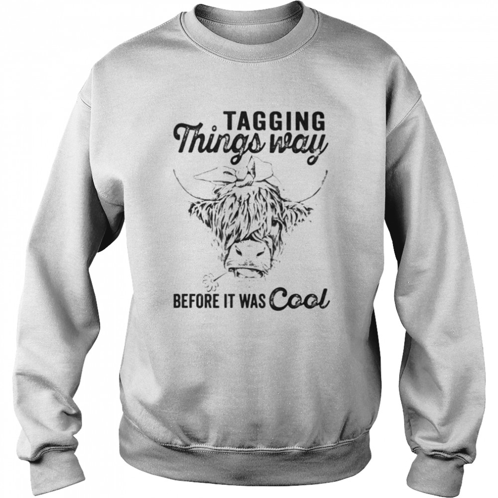 cow tagging things way before it was cool  Unisex Sweatshirt