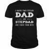 dad and stepdad cute fathers day  Classic Men's T-shirt