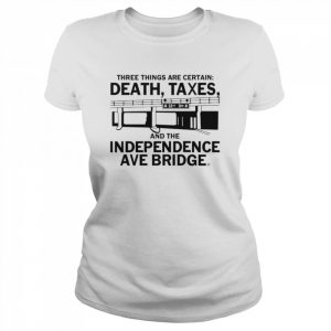 death Taxes and the independence ave bridge  Classic Women's T-shirt