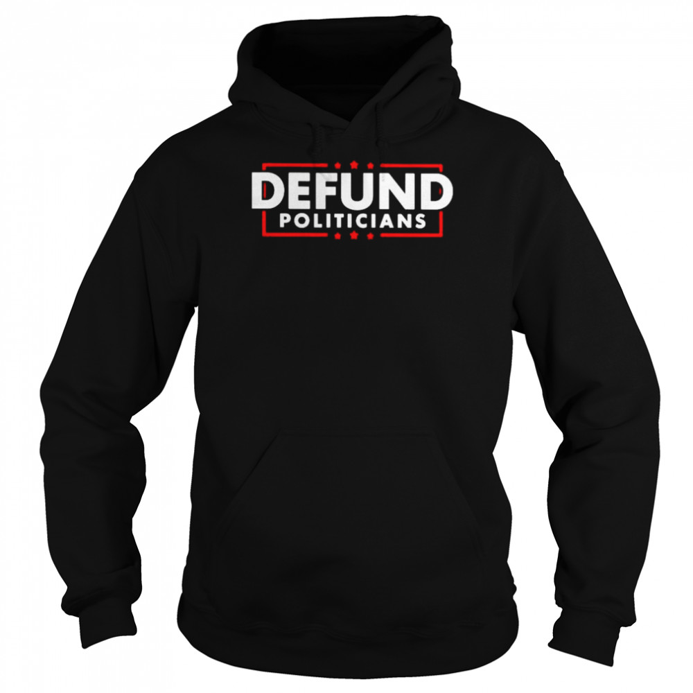 defund politicians  Unisex Hoodie