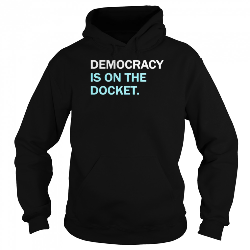 democracy is on the docket  Unisex Hoodie