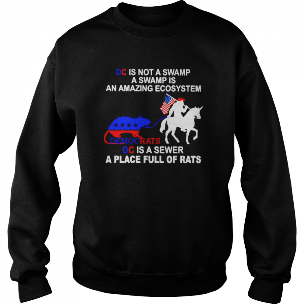 democrat is not a swamp a swamp is an amazing ecosystem  Unisex Sweatshirt