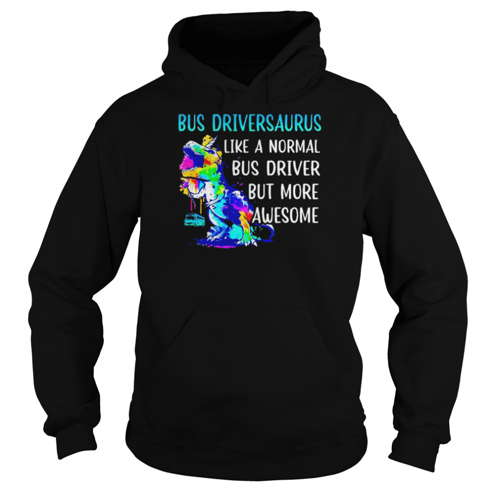 dinosaur bus driversaurus like a normal bus driver  Unisex Hoodie