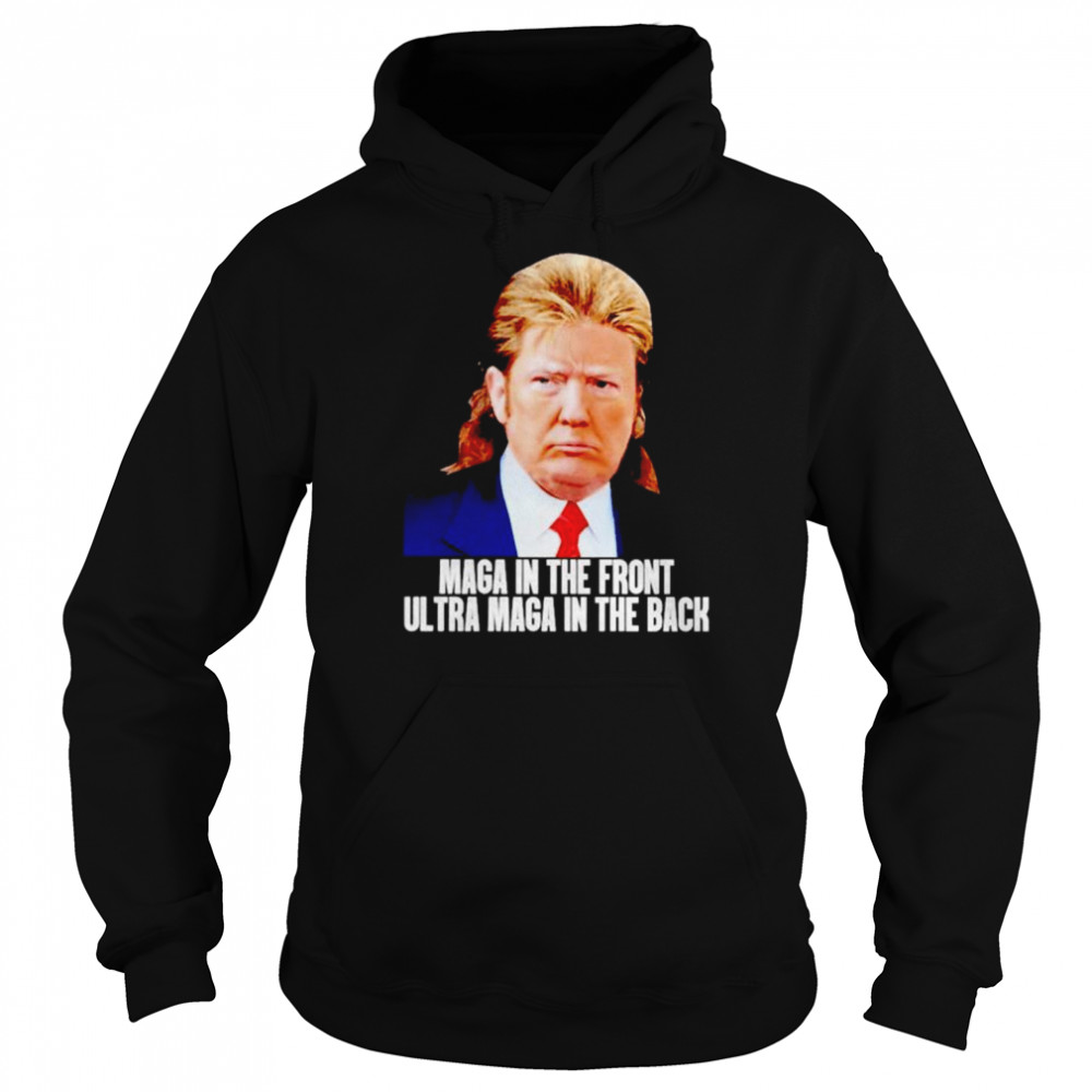 donald Trump maga in the front ultra maga in the back  Unisex Hoodie