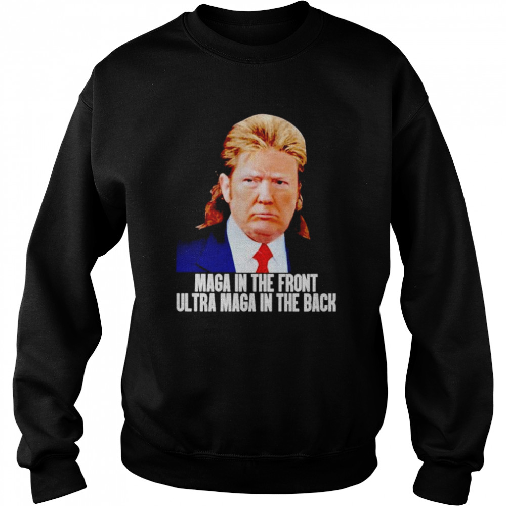 donald Trump maga in the front ultra maga in the back  Unisex Sweatshirt