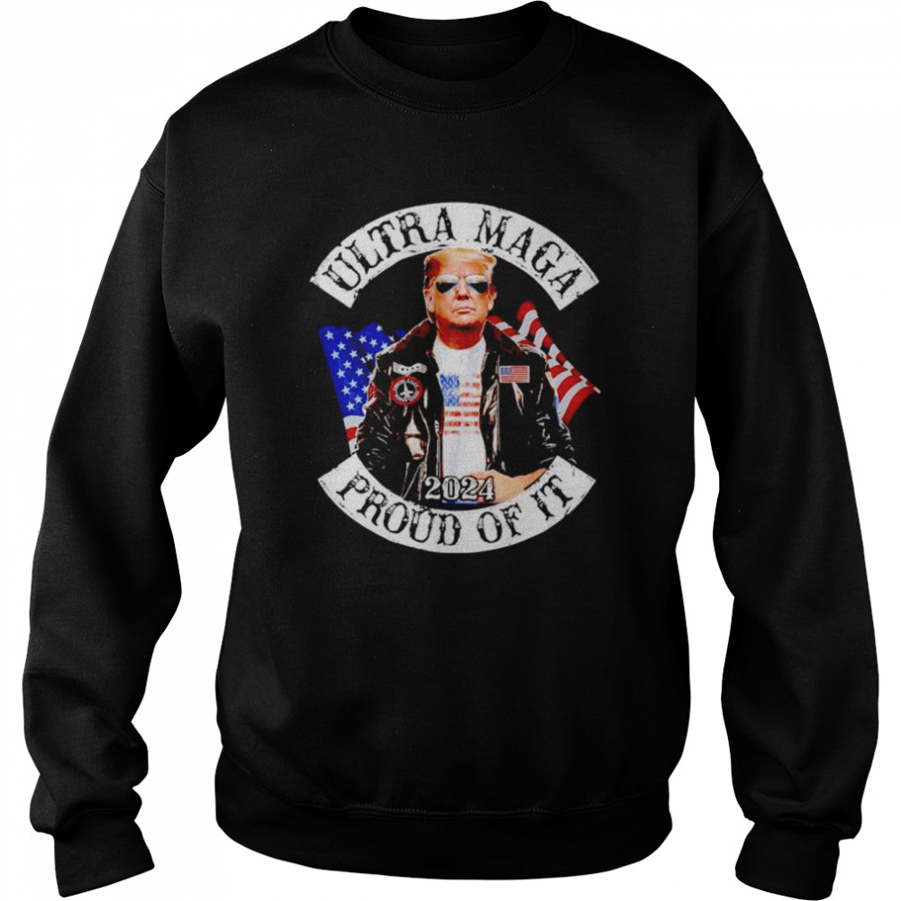 donald Trump ultra maga 2024 proud of it  Unisex Sweatshirt