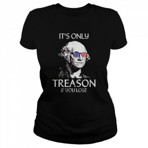 george Washington it’s only treason if you lose  Classic Women's T-shirt